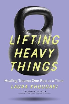 Transform Your Healing Journey with ‘Lifting Heavy Things: Healing Trauma One Rep at a Time’ – A Comprehensive Review