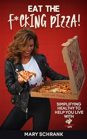 Discover the Secrets to Vibrant Health in My Review of ‘Eat the F*cking Pizza!: Simplifying Healthy to Help You Live with Rockin’ Vitality’