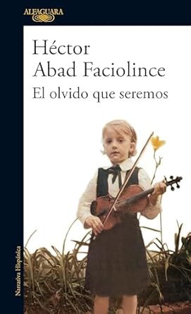 Un Viaje Emocional que No Puedes Perderte: El olvido que seremos (Spanish Edition) – Reseña y Análisis