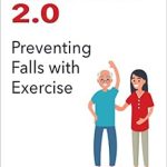 Discover How ‘Balance 2.0: Preventing Falls with Exercise’ Transforms Senior Safety – An Illustrated Home-Based Exercise Guide for Fall Prevention