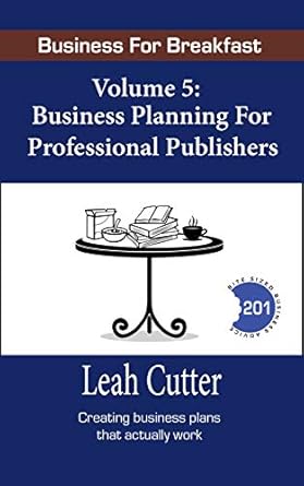 Unlock Your Publishing Potential: A Comprehensive Review of ‘Business Planning for Professional Publishers (Business for Breakfast Book 5)’