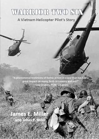 An Unforgettable Journey: Warrior Two Six: A Vietnam Helicopter Pilot’s Story – A Gripping Memoir of Courage and Sacrifice