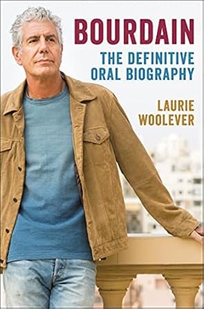 Unforgettable Insights and Stories: Bourdain: The Definitive Oral Biography