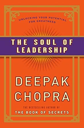 Transform Your Leadership Journey: A Comprehensive Review of The Soul of Leadership: Unlocking Your Potential for Greatness