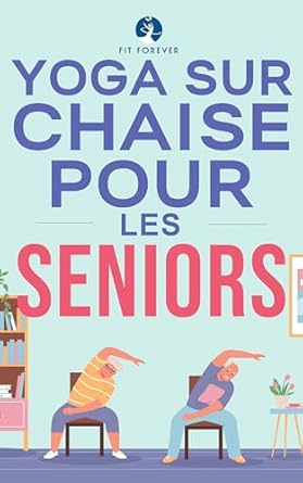 Découvrez les Bienfaits de la Pratique: Yoga sur chaise pour les seniors: Étirements doux pour soulager la douleur, améliorer la santé des articulations et augmenter la souplesse, favorisant … et la qualité de vie.