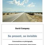 An Insightful Exploration of Art and Perception: So Present, So Invisible: Conversations on Photography