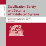 Must-Read Insights: Stabilization, Safety, and Security of Distributed Systems: 26th International Symposium, SSS 2024, Nagoya, Japan, October 20–22, 2024, Proceedings (Lecture Notes in Computer Science Book 14931) Must-Read Insights: Stabilization, Safety, and Security of Distributed Systems: 26th International Symposium, SSS 2024, Nagoya, Japan, October 20–22, 2024, Proceedings (Lecture Notes in Computer Science Book 14931)