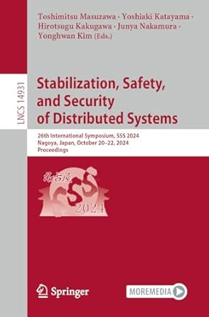 Must-Read Insights: Stabilization, Safety, and Security of Distributed Systems: 26th International Symposium, SSS 2024, Nagoya, Japan, October 20–22, 2024, Proceedings (Lecture Notes in Computer Science Book 14931)