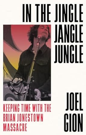 An Unforgettable Journey Through Psychedelia: In the Jingle Jangle Jungle: Keeping Time with the Brian Jonestown Massacre