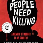 Unflinching and Eye-Opening: A Review of ‘Some People Need Killing: A Memoir of Murder in My Country’