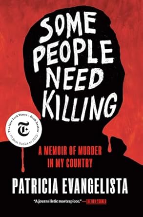 Unflinching and Eye-Opening: A Review of ‘Some People Need Killing: A Memoir of Murder in My Country’