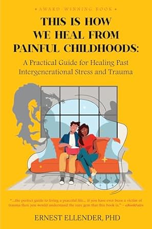 Transformative Insights: This Is How We Heal from Painful Childhoods – A Practical Guide for Healing Past Intergenerational Stress and Trauma