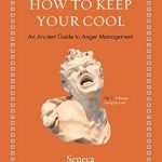 Transform Your Temper: A Thoughtful Review of ‘How to Keep Your Cool: An Ancient Guide to Anger Management (Ancient Wisdom for Modern Readers)’ Transform Your Temper: A Thoughtful Review of ‘How to Keep Your Cool: An Ancient Guide to Anger Management (Ancient Wisdom for Modern Readers)’