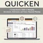 Unlock Your Financial Potential: A Comprehensive Review of ‘How to Use Quicken: A Comprehensive Guide to Managing Investments, Retirement, and Future Financial Planning’