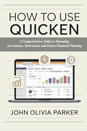 Unlock Your Financial Potential: A Comprehensive Review of ‘How to Use Quicken: A Comprehensive Guide to Managing Investments, Retirement, and Future Financial Planning’