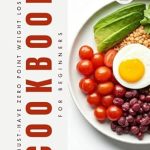 Unlock Your Weight Loss Journey: A Comprehensive Review of the Must-Have Zero Point Weight Loss Cookbook for Beginners – 20 Delicious and Effective Low-Calorie Recipes for Sustainable Weight Management and Optimal Health