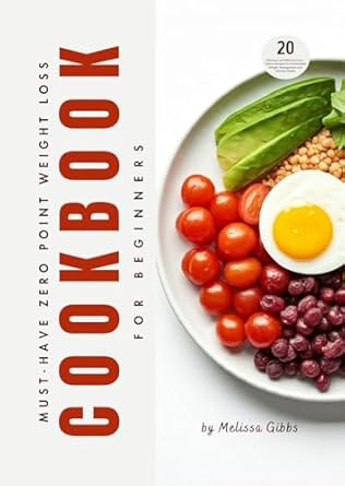 Unlock Your Weight Loss Journey: A Comprehensive Review of the Must-Have Zero Point Weight Loss Cookbook for Beginners – 20 Delicious and Effective Low-Calorie Recipes for Sustainable Weight Management and Optimal Health
