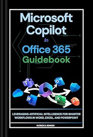Unlock Your Productivity: A Comprehensive Review of ‘Microsoft Copilot in Office 365 Practical Guidebook: Leveraging Artificial Intelligence for Smarter Workflows in Word, Excel, and PowerPoint (Office Guide Book 3)’