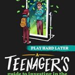 Unlock Your Financial Future: A Comprehensive Review of ‘A Teenager’s Guide to Investing in the Stock Market: Invest Hard Now | Play Hard Later (Invest Now Play Later Series)’