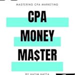 Unlock Your Financial Potential: A Comprehensive Review of CPA MONEY MASTER – How to Make Money Online with CPA Marketing from A to Z