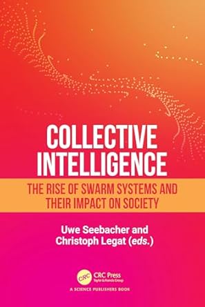 Discover the Future of Collaboration: A Comprehensive Review of ‘Collective Intelligence: The Rise of Swarm Systems and their Impact on Society’