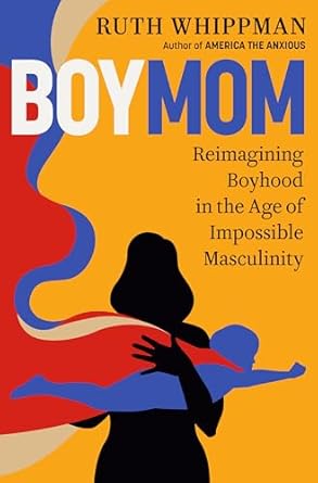 Transformative Insights for Modern Parenting: A Review of BoyMom: Reimagining Boyhood in the Age of Impossible Masculinity