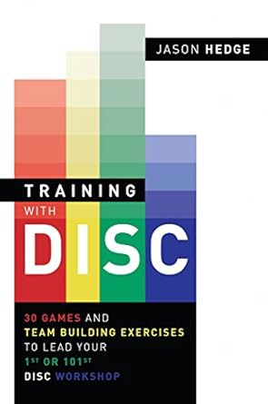 Unlock Team Potential: A Comprehensive Review of Training with DISC: 30 Games & Team Building Exercises to Lead Your First or Your 101st DISC Workshop