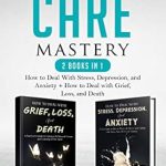Unlock Your Inner Peace: A Comprehensive Review of ‘Self Care Mastery 2 Books in 1: How to Deal With Stress, Depression, and Anxiety + How to Deal with Grief, Loss, and Death (Self Care Mastery Series)’