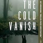 Unraveling the Mysteries of Disappearance: A Deep Dive into The Cold Vanish: Seeking the Missing in North America’s Wildlands