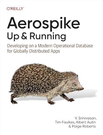 Essential Insights: A Comprehensive Review of Aerospike: Up and Running: Developing on a Modern Operational Database for Globally Distributed Apps