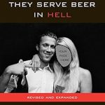 Unfiltered and Hilarious: A Must-Read Review of I Hope They Serve Beer In Hell