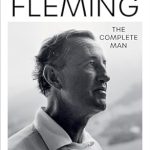 Unveiling the Legacy: A Comprehensive Review of Ian Fleming: The Complete Man