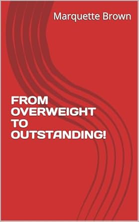 Transform Your Life: A Must-Read Review of ‘FROM OVERWEIGHT TO OUTSTANDING!’ for Sustainable Weight Loss Success