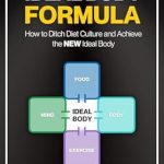 Transform Your Body and Mind: A Comprehensive Review of The Ideal Body Formula: How to Ditch Diet Culture and Achieve the NEW Ideal Body