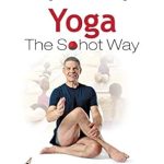 Unlock Your Well-Being: A Comprehensive Review of ‘The Sohot Way: The Secrets to a Healthy Body Your Yoga Teacher Isn’t Telling You’