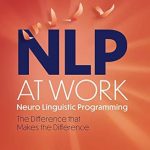 Transform Your Career with Insightful Strategies: A Review of NLP at Work: The Essence of Excellence