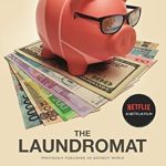 Unveiling the Truth: A Deep Dive into ‘The Laundromat (previously published as SECRECY WORLD): Inside the Panama Papers, Illicit Money Networks, and the Global Elite’