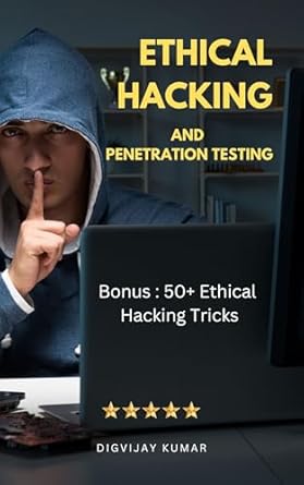 Unveiling the Secrets: A Comprehensive Review of Ethical Hacking and Penetration Testing: 50+ Ethical Hacking Tricks (The Cybersecurity Blueprint: A Complete Defense Series)