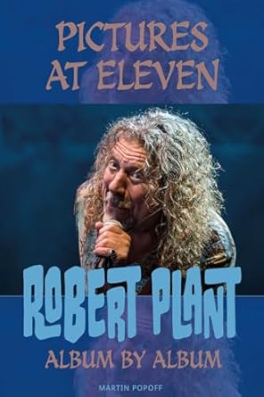 An In-Depth Exploration: Pictures At Eleven – Robert Plant Album By Album Review