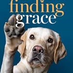 Heartwarming Review: Finding Grace: The Inspiring True Story of Therapy Dogs Bringing Comfort, Hope, and Love to a Hurting World