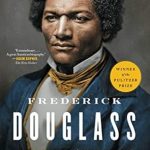 An Inspiring Journey of Courage: Review of Frederick Douglass: Prophet of Freedom