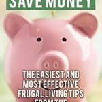 Discover the Ultimate Guide to Frugal Living: A Review of How to Save Money: The Easiest and Most Effective Frugal Living Tips from the A Cultivated Nest Blog