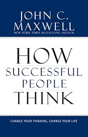 Unlock Your Potential: A Comprehensive Review of ‘How Successful People Think: Change Your Thinking, Change Your Life’