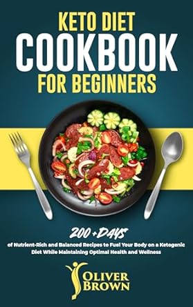 Unlock Your Health Potential: A Comprehensive Review of the Keto Diet Cookbook for Beginners: 200+ Days of Nutrient-Rich and Balanced Recipes to Fuel Your Body on a Ketogenic Diet While Maintaining Optimal Health and Wellness