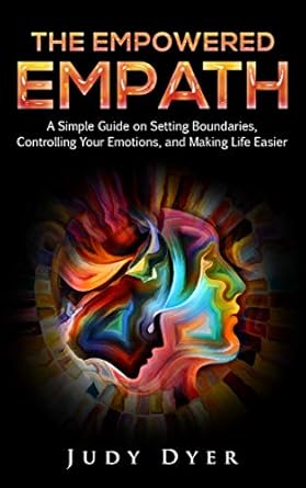 Unlocking Your Inner Strength: A Must-Read Review of The Empowered Empath: A Simple Guide on Setting Boundaries, Controlling Your Emotions, and Making Life Easier