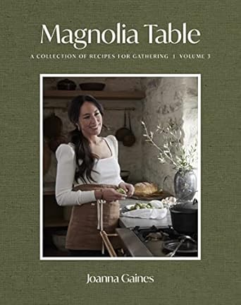 Deliciously Inspiring: A Review of Magnolia Table, Volume 3: A Collection of Recipes for Gathering