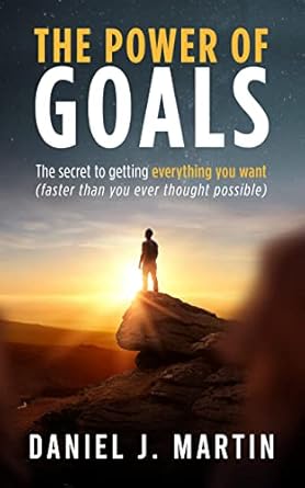 Unlock Your Potential: A Comprehensive Review of ‘The Power of Goals: The Secret to Getting Everything You Want (The Power is Within You)’