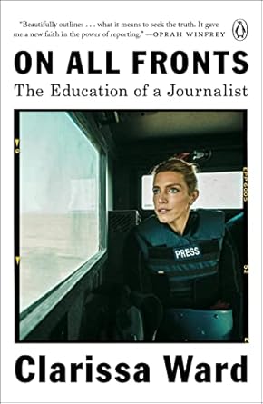 An Eye-Opening Journey: A Review of ‘On All Fronts: The Education of a Journalist’