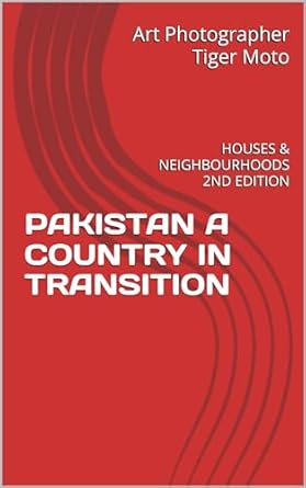 Discover the Transformative Journey of Urban Living: PAKISTAN A COUNTRY IN TRANSITION: HOUSES & NEIGHBOURHOODS 2ND EDITION Review