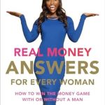 Empower Your Financial Future: A Comprehensive Review of Real Money Answers for Every Woman: How to Win the Money Game With or Without a Man